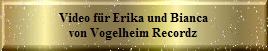 Video fr Erika und Bianca
von Vogelheim Recordz
