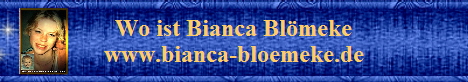 Wo ist Bianca Blmeke
www.bianca-bloemeke.de